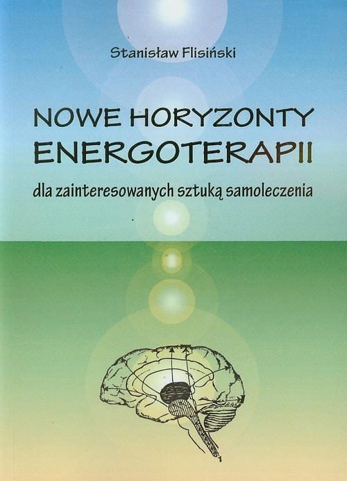 okładka Nowe horyzonty energoterapii dla zainteresowanych sztuką samoleczenia książka | Flisiński Stanisław