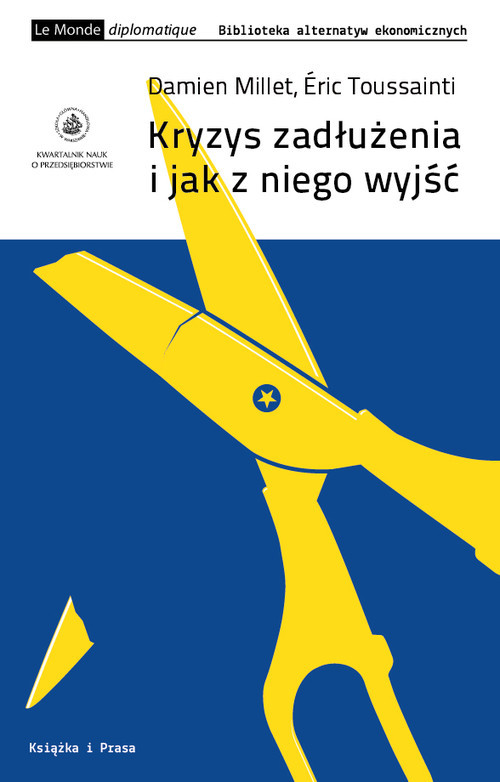 okładka Kryzys zadłużenia i jak z niego wyjść Audyt anulowanie alternatywa polityczna książka | Damien Millet, Eric Touissant