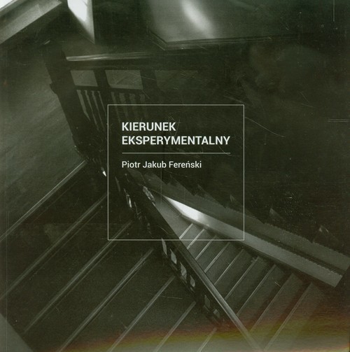 okładka Kierunek eksperymentalny książka | Piotr Jakub Fereński