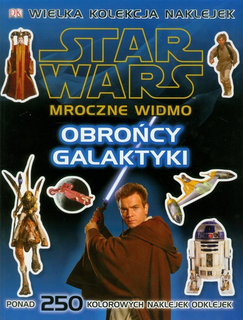 okładka Star Wars Mroczne Widmo Obrońcy Galaktyki ponad 250 kolorowych naklejek odklejek książka
