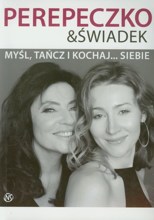 okładka Myśl, tańcz i kochaj siebie książka | Agnieszka Perepeczko, Lena Świadek