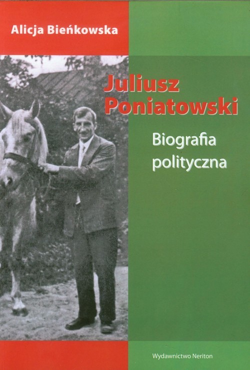 okładka Juliusz Poniatowski Biografia polityczna książka | Alicja Bieńkowska