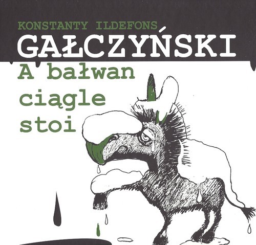 okładka A bałwan ciągle stoi książka | Konstanty Ildefons Gałczyński