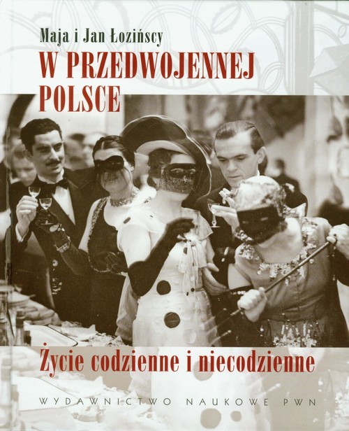 okładka W przedwojennej Polsce Życie codzienne i niecodzienne książka | Maja Łozińska, Jan Łoziński