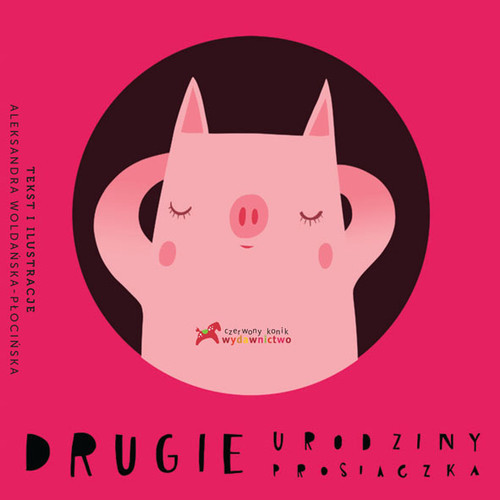 okładka Drugie urodziny prosiaczka książka | Aleksandra Woldańska-Płocińska