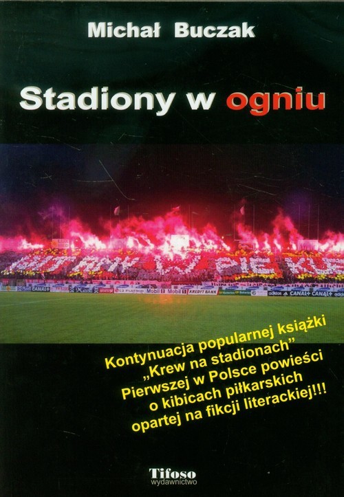 okładka Stadiony w ogniu książka | Buczak Michał