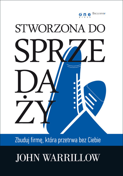 okładka Stworzona do sprzedaży Zbuduj firmę która przetrwa bez Ciebie książka | Warrillow John
