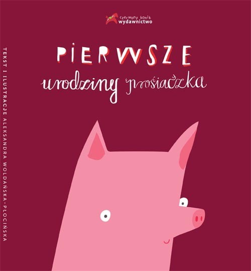 okładka Pierwsze urodziny prosiaczka książka | Aleksandra Woldańska-Płocińska