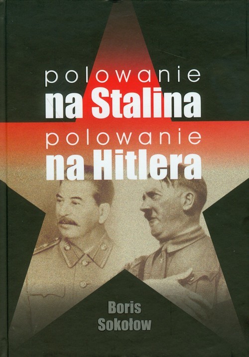okładka Polowanie na Stalina Polowanie na Hitlera książka | Sokołow Boris