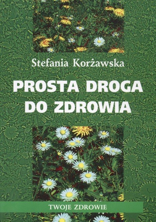 okładka Prosta droga do zdrowia książka | Korżawska Stefania