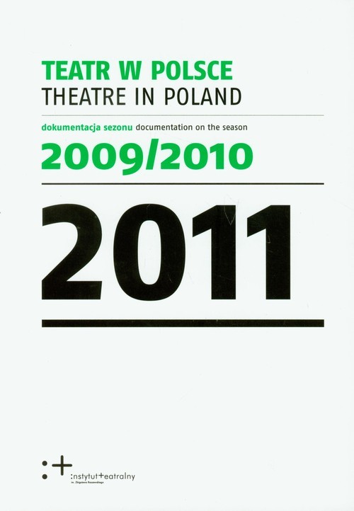okładka Teatr w Polsce 2011 dokumentacja sezonu 2009/2010. Wydanie polsko - angielskie książka