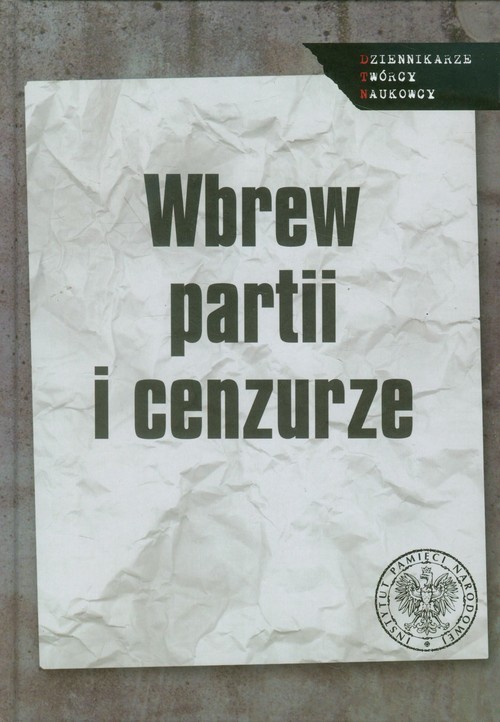 okładka Wbrew partii i cenzurze Media podziemne w PRL. Studia i artykuły. książka