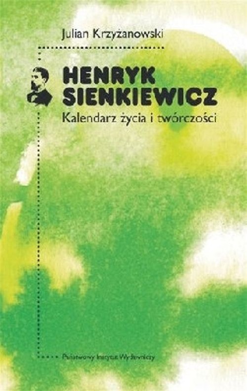 okładka Henryk Sienkiewicz Kalendarz życia i twórczości książka | Krzyżanowski Julian