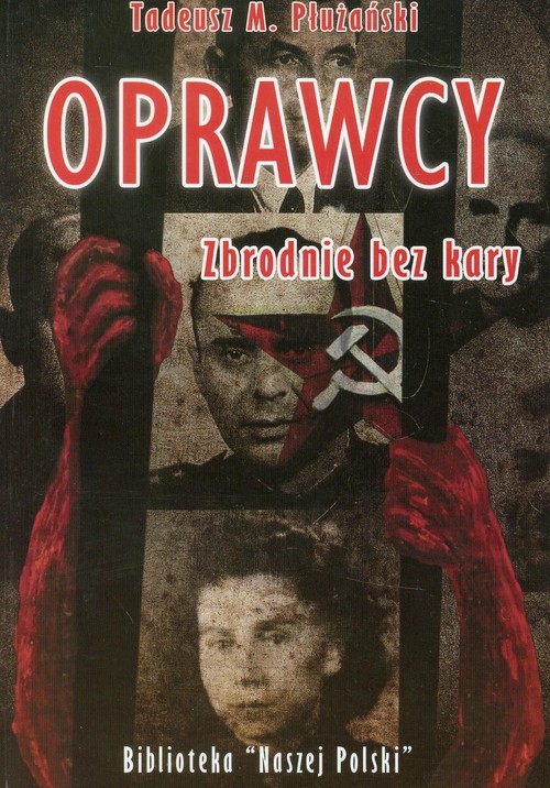 okładka Oprawcy zbrodnie bez kary książka | Tadeusz M. Płużański