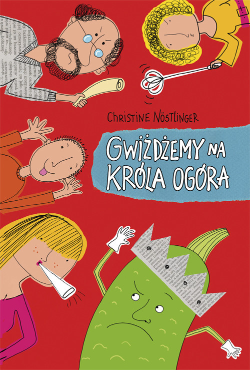 okładka Gwiżdżemy na króla Ogóra książka | Christine Nostlinger