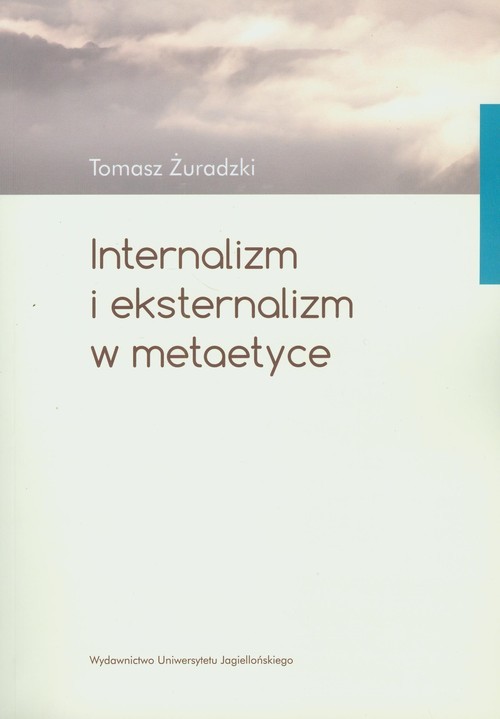 okładka Internalizm i eksternalizm w metaetyce książka | Żuradzki Tomasz