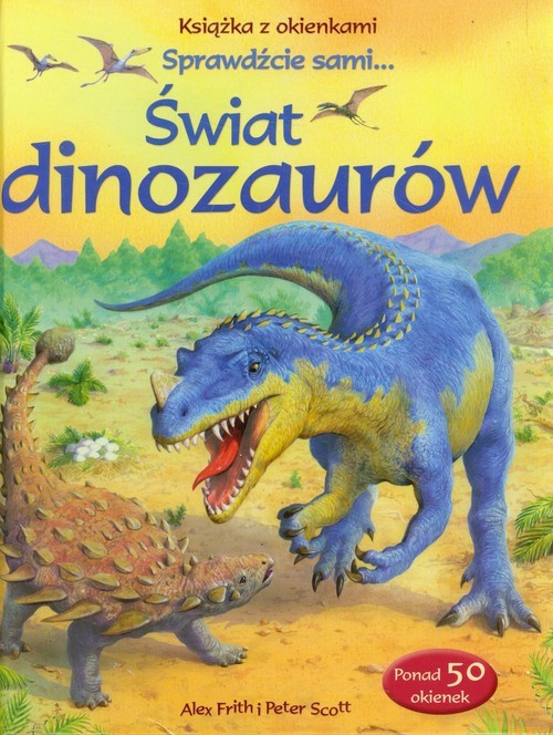 okładka Świat dinozaurów Książka z okienkami książka | Alex Frith, Peter Scott