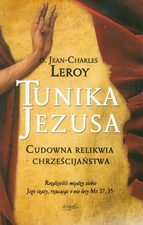 okładka Tunika Jezusa Cudowna relikwia chrześcijaństwa książka | Leroy Jean-Charles