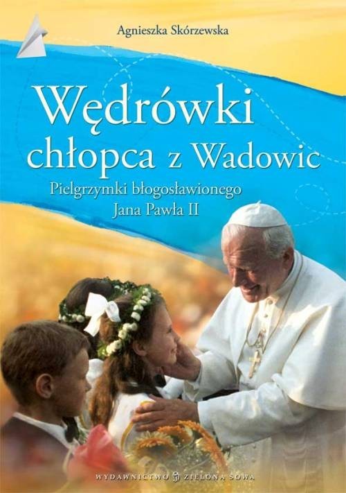 okładka Wędrówki chłopca z Wadowic książka | Agnieszka Skórzewska