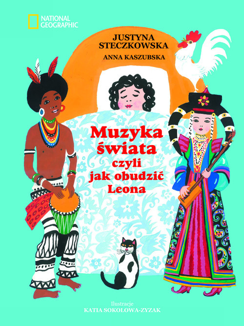 okładka Muzyka świata czyli jak obudzić Leona książka | Justyna Steczkowska, Anna Kaszubska