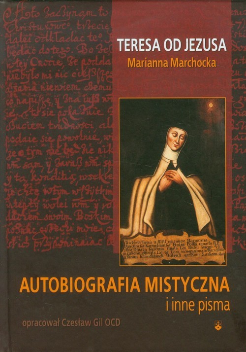 okładka Autobiografia mistyczna i inne pisma Teresa od Jezusa książka | Czesław Gil, Marianna Marchocka