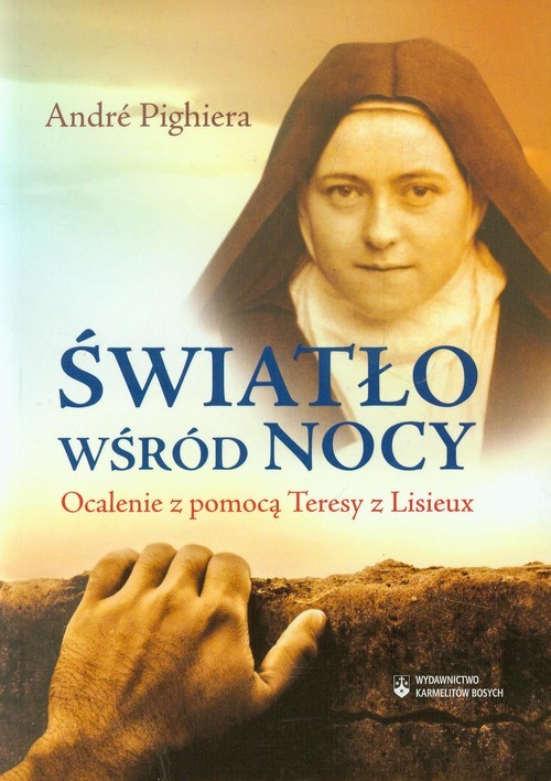 okładka Światło wśród nocy Ocalenie z pomocą Teresy z Lisieux książka | Andre Pighiera