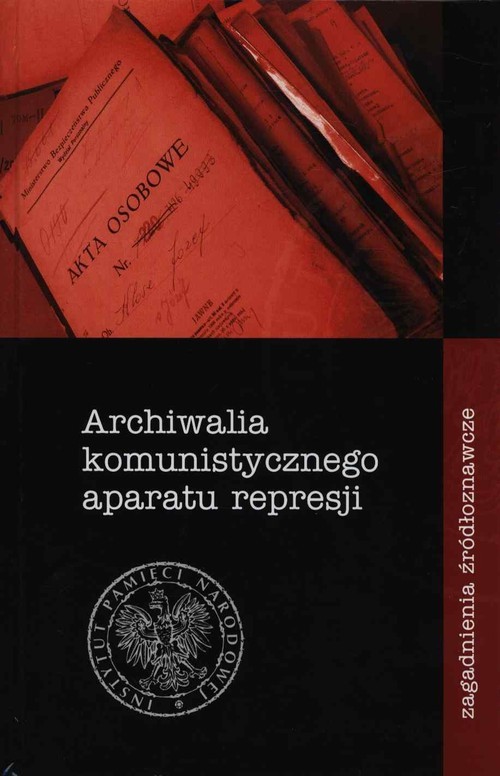 okładka Archiwalia komunistycznego aparatu represji Zagadnienia źródłoznawcze książka