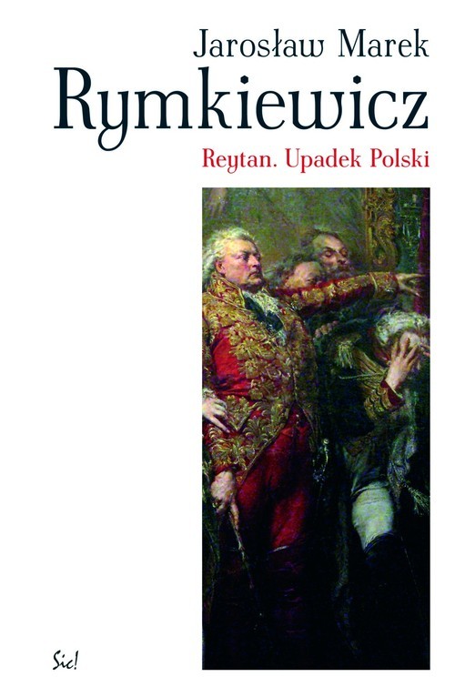 okładka Reytan Upadek Polski książka | Jarosław Marek Rymkiewicz