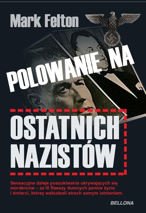 okładka Polowanie na ostatnich nazistów książka | Felton Mark