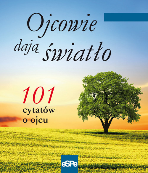 okładka Ojcowie dają światło 101 cytatów o ojcu książka