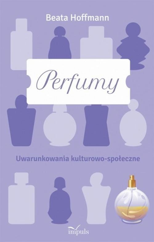 okładka Perfumy Uwarunkowania kulturowo-społeczne książka | Beata Hoffmann