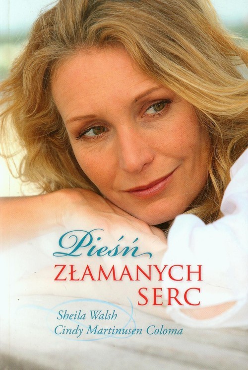 okładka Pieśń złamanych serc książka | Sheila Walsh, Cindy Martinusen Coloma