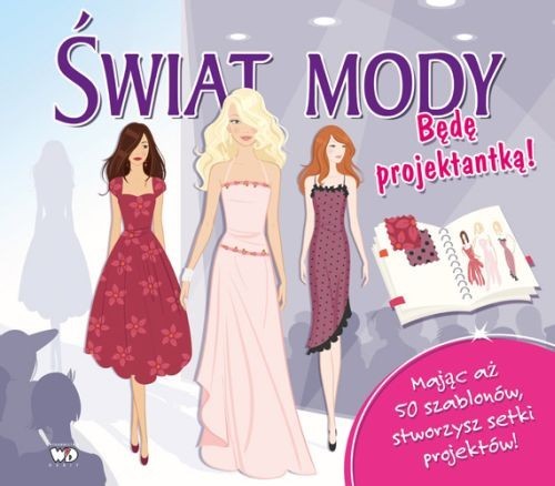 okładka Świat mody Będę projektantką Szablony książka | Patrycja Zarawska
