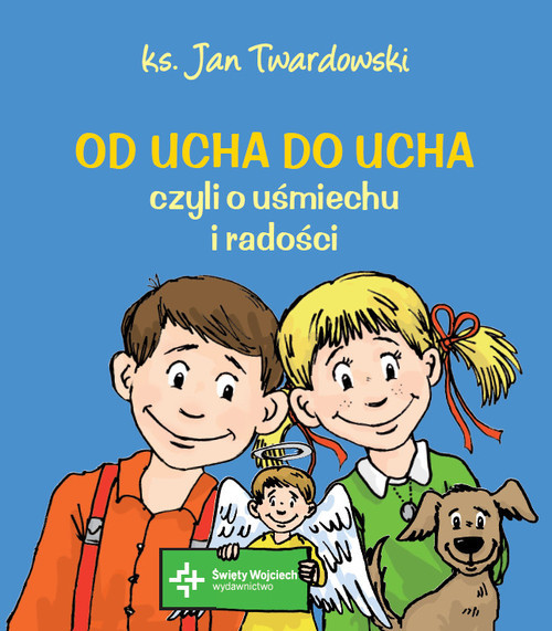 okładka Od ucha do ucha czyli o uśmiechu i radości książka | Ks. Jan Twardowski