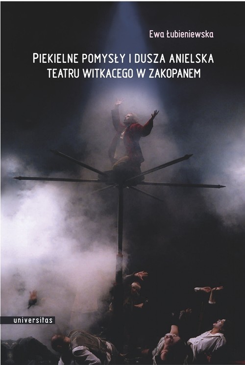 okładka Piekielne pomysły i dusza anielska Teatru Witkacego w Zakopanem książka | Ewa Łubieniewska
