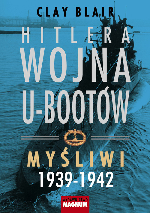 okładka Hitlera wojna U-Bootów Myśliwi 1939-1942 książka | Blair Clay