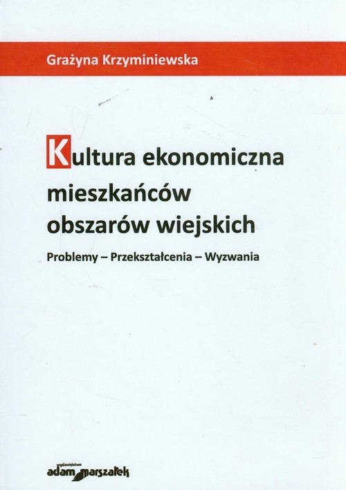 okładka Kultura ekonomiczna mieszkańców obszarów wiejskich Problemy - przekształcenia - wyzwania książka | Krzyminiewska Grażyna