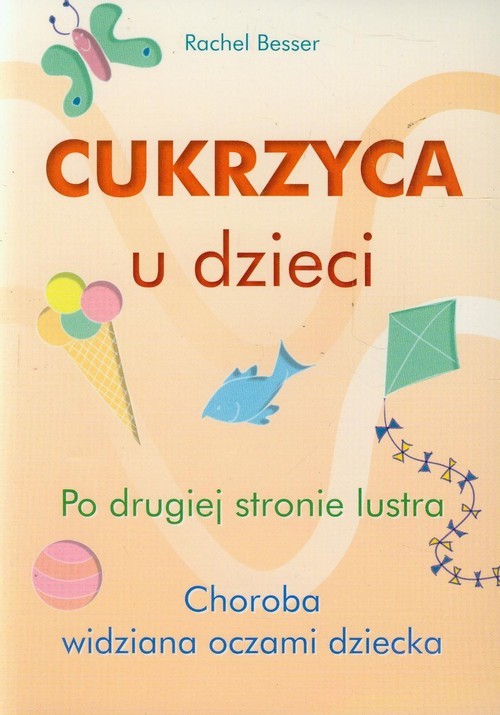 okładka Cukrzyca u dzieci Po drugiej stronie lustra Choroba widziana oczami dziecka książka | Rachel Besser
