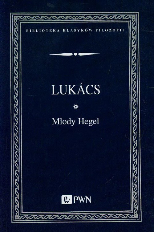 okładka Młody Hegel O powiązaniach dialektyki z ekonoNOMIĄ książka | Lukacs Gyorgy