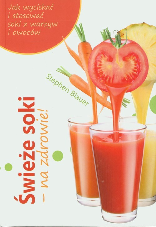 okładka Świeże soki na zdrowie książka | Stephen Blauer
