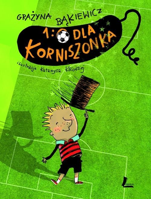 okładka 1:0 dla Korniszonka książka | Grażyna Bąkiewicz