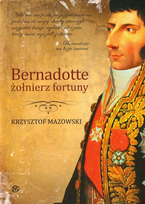 okładka Bernadotte żołniez fortuny książka | Mazowski Krzysztof