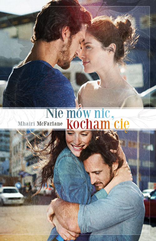 okładka Nie mów nic, kocham Cię książka | Mhairi McFarlane