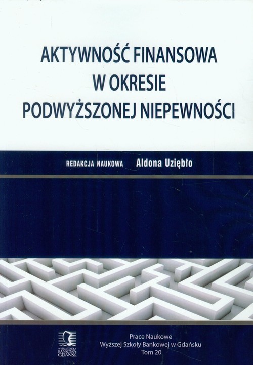 okładka Aktywność finansowa w okresie podwyższonej niepewności Prace Naukowe Tom 20 książka