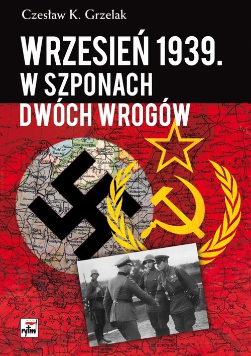 okładka Wrzesień 1939 W szponach dwóch wrogów książka | Czesław K. Grzelak