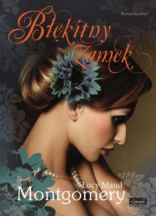 okładka Błękitny zamek książka | Lucy Maud Montgomery