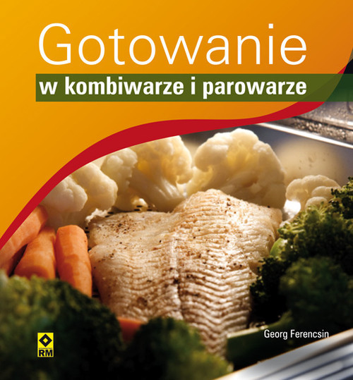okładka Gotowanie w kombiwarze i parowarze książka | Ferencsin Georg