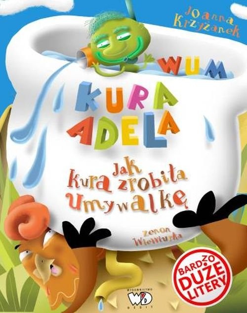 okładka Kura Adela Jak kura zrobiła umywalkę książka | Joanna Krzyżanek