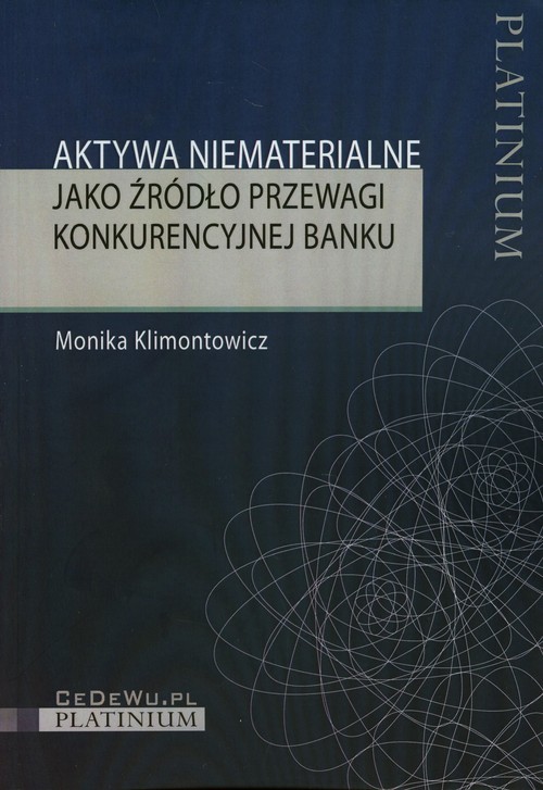 okładka Aktywa niematerialne jako źródło przewagi konkurencyjnej banku książka | Klimontowicz Monika