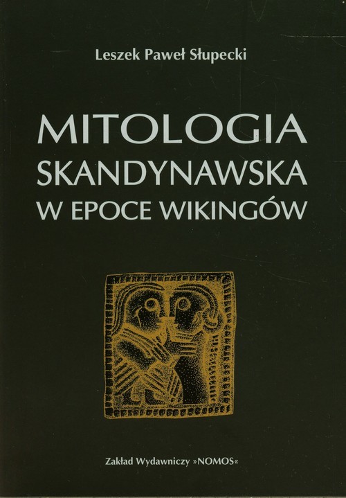 okładka Mitologia skandynawska w epoce Wikingów książka | Leszek Paweł Słupecki